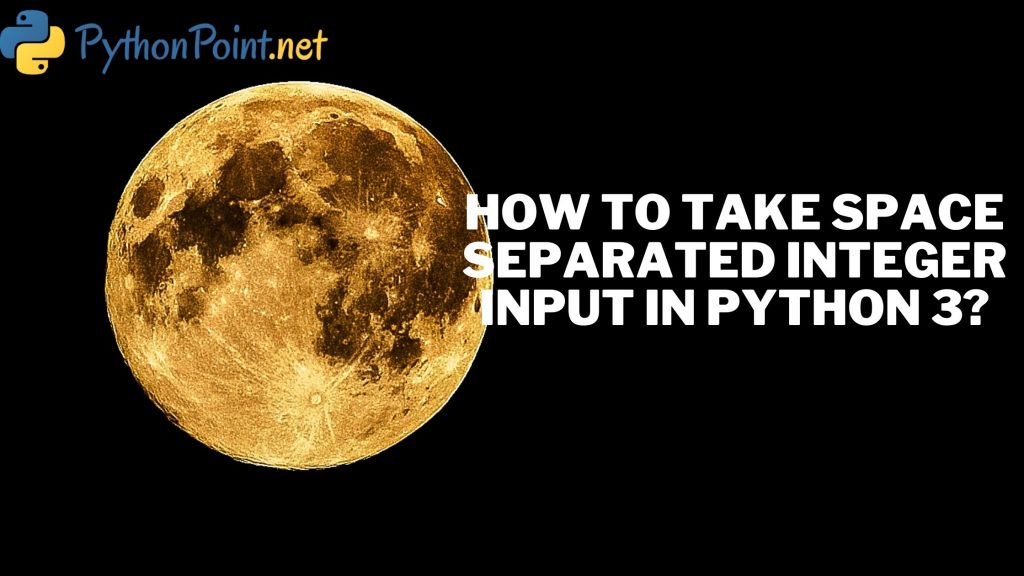 how-to-take-space-separated-integer-input-in-python-3-pythonpoint