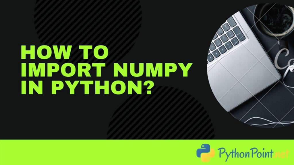 how-to-import-numpy-in-python-pythonpoint