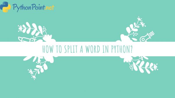 how-to-split-a-word-in-python-pythonpoint