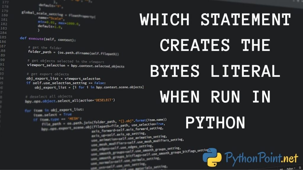 which statement creates the bytes literal when run in python